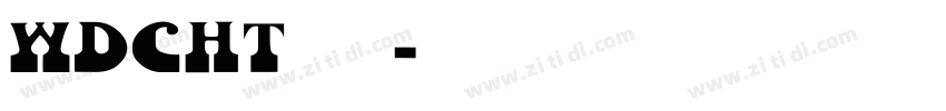 WDCHT 文道潮黑字体转换
